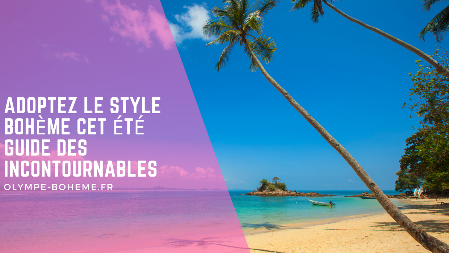Adoptez le style bohème cet été : Guide des incontournables