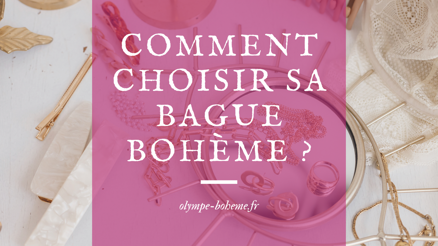 Comment choisir sa bague bohème ?