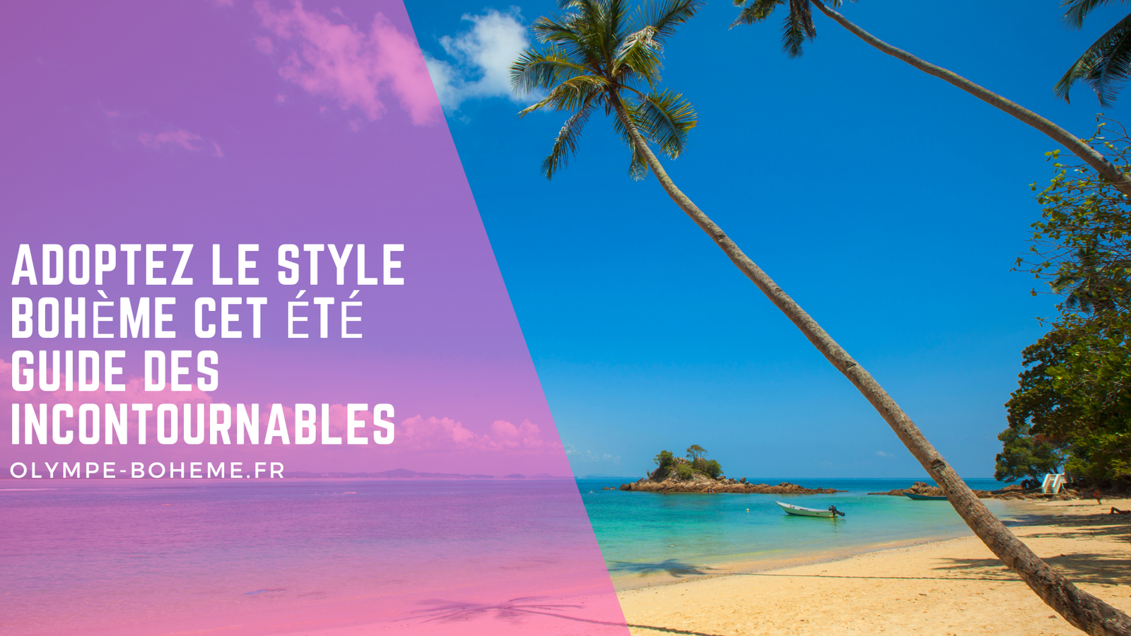 Adoptez le style bohème cet été : Guide des incontournables