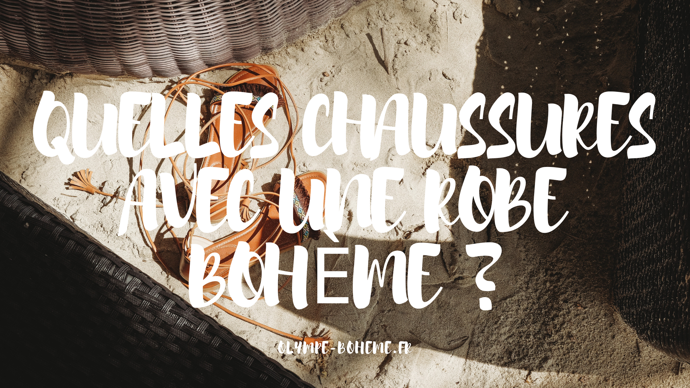 QUELLES CHAUSSURES AVEC UNE ROBE BOHÈME ?