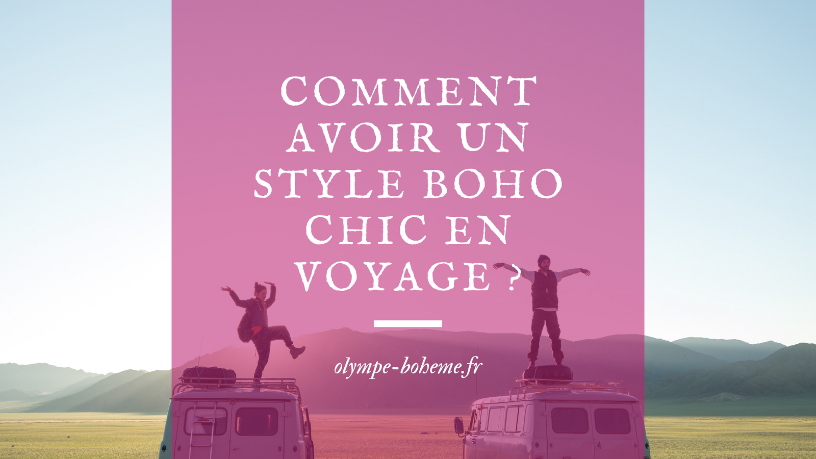 Comment avoir un style boho chic en voyage ?