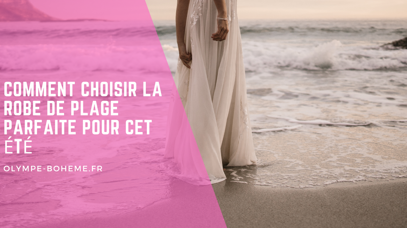 Comment choisir la robe de plage parfaite pour cet été?