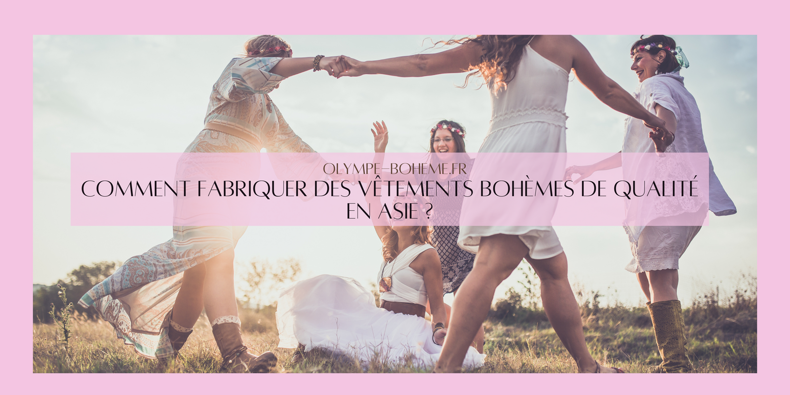 Comment fabriquer des vêtements bohèmes de qualité en Asie ?