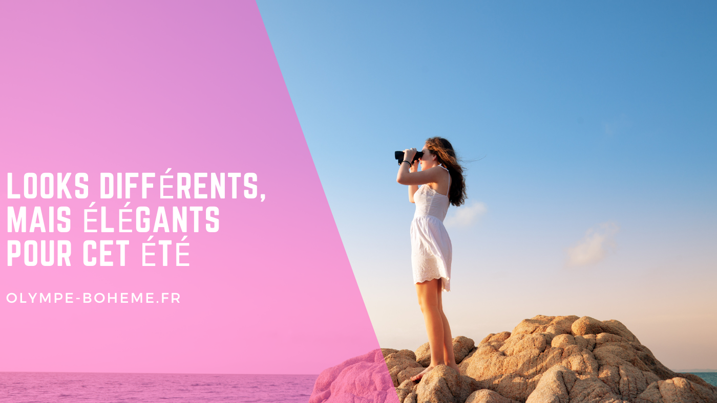 Looks différents, mais élégants pour cet été