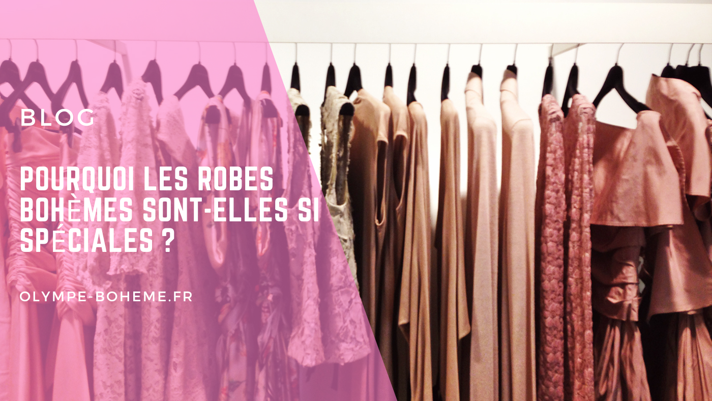 Pourquoi les robes bohèmes sont-elles si spéciales ?