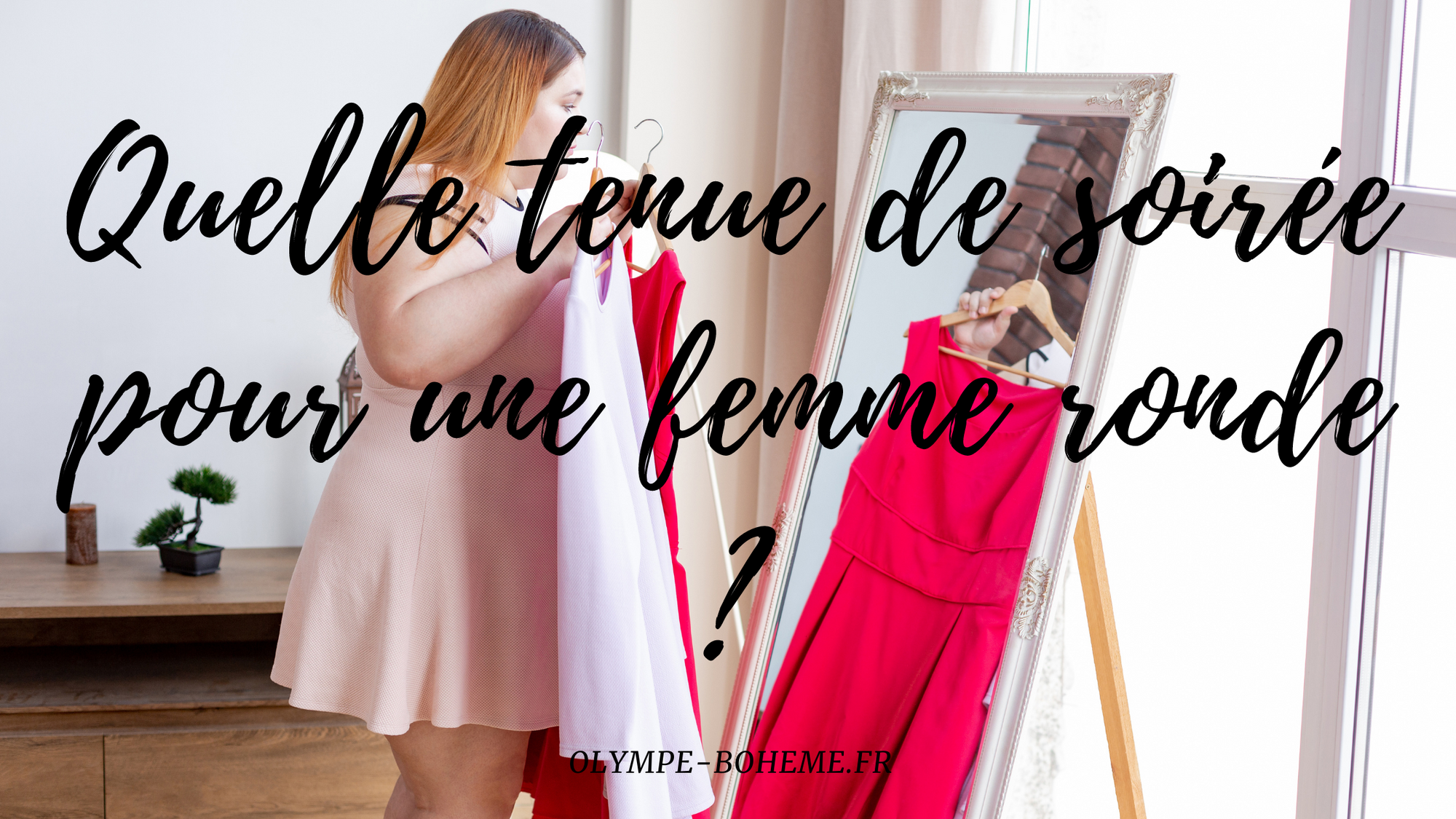 Quelle tenue de soirée pour une femme ronde ?