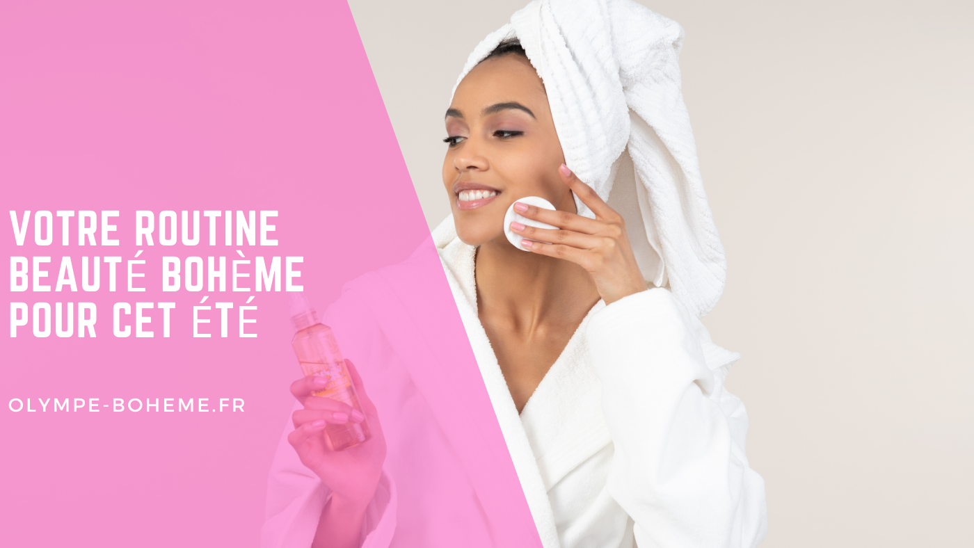 Votre routine beauté bohème pour cet été