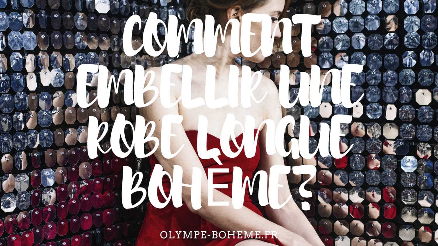 COMMENT EMBELLIR UNE ROBE LONGUE BOHÈME?