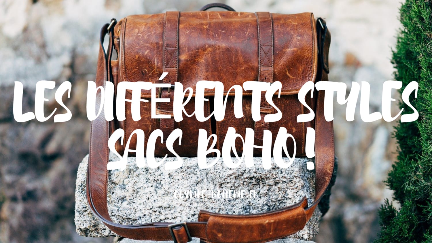 LES DIFFÉRENTS STYLES SACS BOHO!