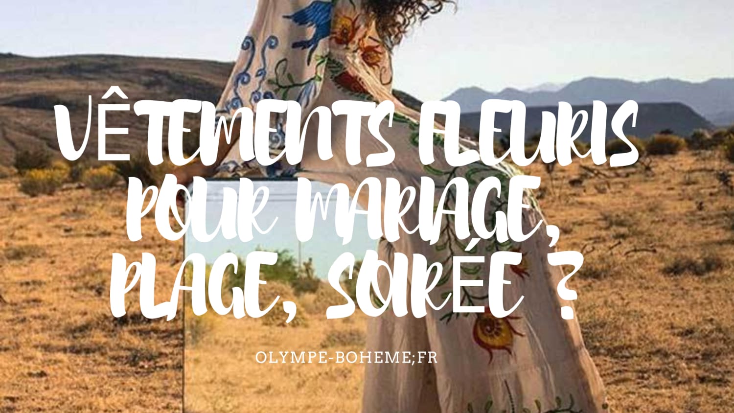 VÊTEMENTS FLEURIS POUR MARIAGE, PLAGE, SOIRÉE ?